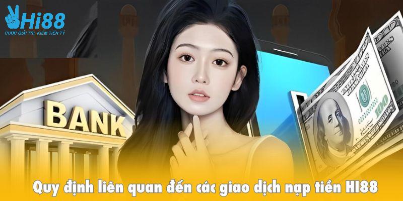 Một số quy định chung liên quan đến các giao dịch nạp tiền HI88